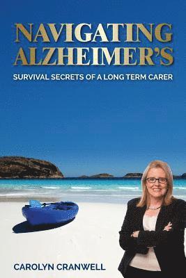 bokomslag Navigating Alzheimer's: Survival Secrets of a Long Term Carer