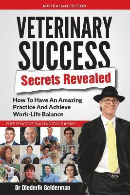 bokomslag Veterinary Success Secrets Revealed: How To Have An Amazing Practice and Achieve Work-Life Balance