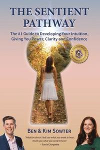 bokomslag The Sentient Pathway: The #1 Guide To Developing Your Intuition, Giving You Power, Clarity and Confidence