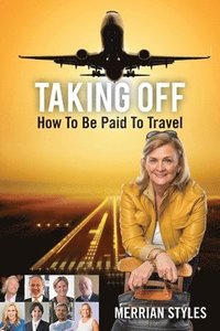 bokomslag Taking Off: How To Be Paid To Travel