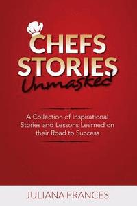 bokomslag Chefs Stories Unmasked: A Collection of Inspirational Stories and Lessons Learned on Their Road to Success