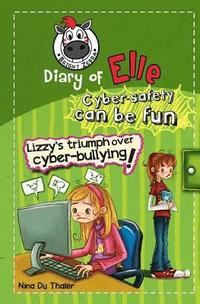 bokomslag Lizzy's Triumph Over Cyber-bullying!: Cyber safety can be fun [Internet safety for kids]