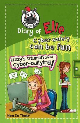 Lizzy's Triumph Over Cyber-bullying!: Cyber safety can be fun [Internet safety for kids] 1