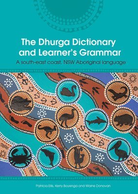 Patricia Ellis, Kerry Boyenga, Waine Donovan - Dhurga Dictionary and Learners Grammar, Häftad. Tillgänglighet: Lägg i varukorg
