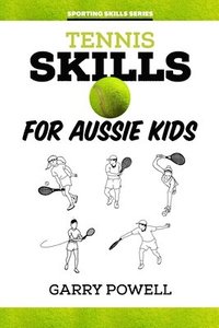 bokomslag Tennis Skills for Aussie Kids