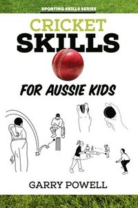 bokomslag Cricket Skills for Aussie Kids