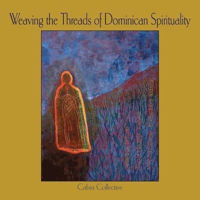 Weaving the Threads of Dominican Spirituality 1