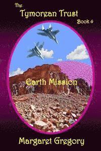 The Tymorean Trust Book 4 - Earth Mission 1