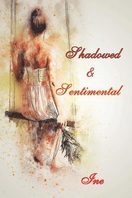 Shadowed & Sentimental 1