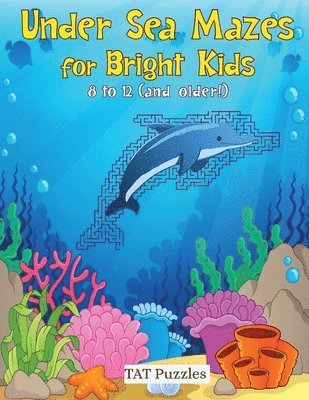 bokomslag Under Sea Mazes for Bright Kids: For Kids 8-12 (and older!)