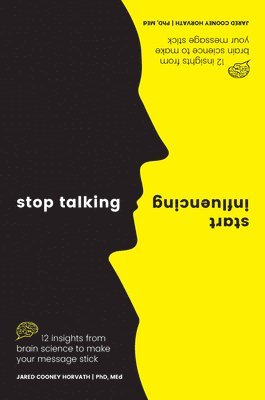 Stop Talking, Start Influencing 1