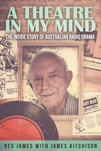 bokomslag A Theatre in my Mind - the inside story of Australian radio drama