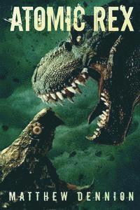 bokomslag Atomic Rex: A Kaiju Thriller