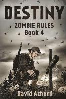 David Achord - Destiny: Zombie Rules Book 4, Häftad