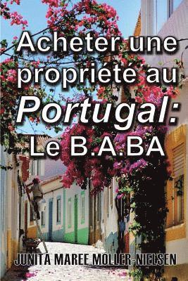 bokomslag Acheter Une Propriété Au Portugal: Le B.A.BA: French Translation