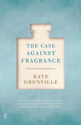 Kate Grenville - Case Against Fragrance, Häftad