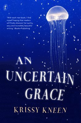 Krissy Kneen - UNCERTAIN GRACE, Häftad