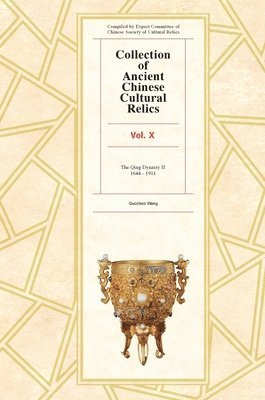 Wang Guozhen, Atf Press - Collection of Ancient Chinese Cultural Relics Volume 10, Inbunden