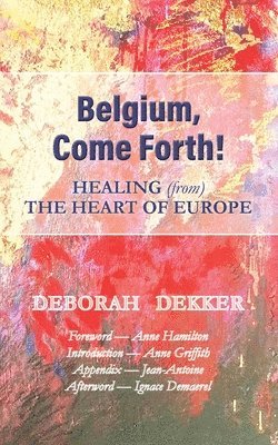 Belgium, Come Forth! Healing (from) the Heart of Europe 1