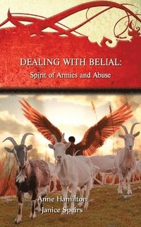 bokomslag Dealing with Belial: Spirit of Armies and Abuse