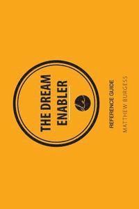 Matthew Burgess - The Dream Enabler - Reference Guide, Häftad