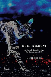bokomslag Doin Wildcat: A Novel Koori Script as Constructed by Mudrooroo