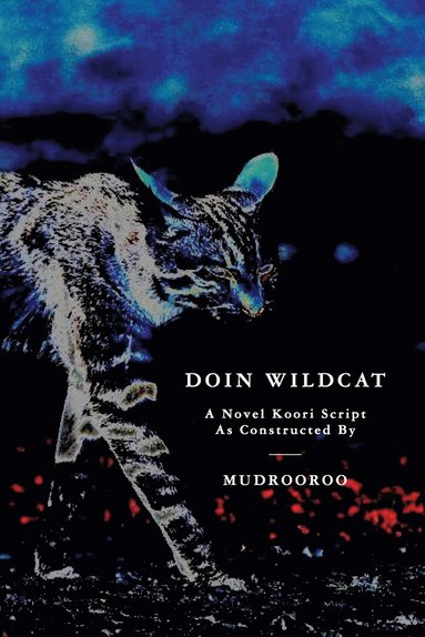 bokomslag Doin Wildcat: A Novel Koori Script as Constructed by Mudrooroo