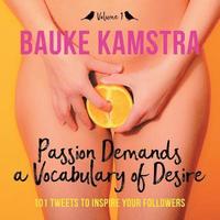 bokomslag Passion Demands a Vocabulary of Desire