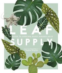 bokomslag Leaf Supply: A guide to keeping happy house plants