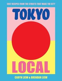 bokomslag Tokyo Local: Cult recipes from the streets that make the city