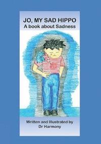 bokomslag Jo, My Sad Hippo- A book about Sadness