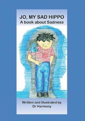 Jo, My Sad Hippo- A book about Sadness 1