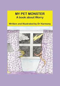 bokomslag My Pet Monster- A book about Worry