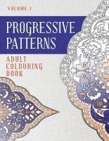 bokomslag Progressive Patterns Volume 1: Adult Colouring Book
