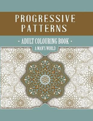 Progressive Patterns - A Man's World 1