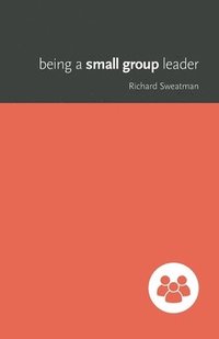 bokomslag Being a Small Group Leader