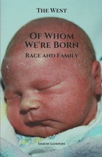 bokomslag Of Whom We're Born: Race and Family