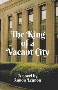 bokomslag The King of a Vacant City
