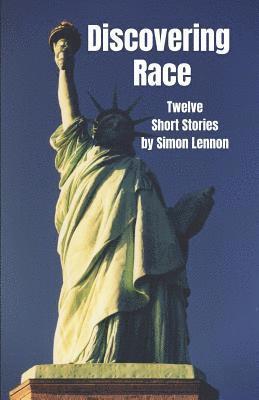 Discovering Race: Twelve Short Stories 1