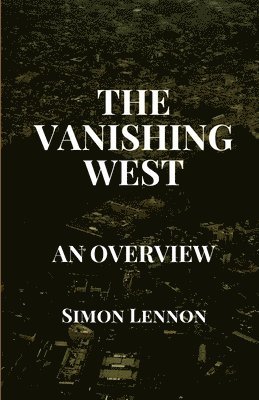 The Vanishing West: An Overview 1