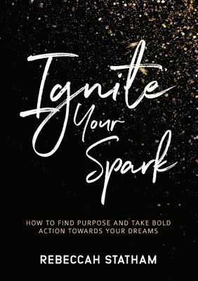 Rebeccah Statham - Ignite Your Spark, Häftad