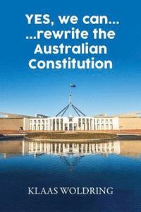 bokomslag Yes, We Can... ... Rewrite the Australian Constitution