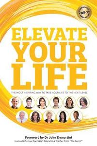 bokomslag Elevate Your Life: The most inspiring way to take your life to the next level
