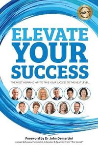 bokomslag Elevate Your Success: The most inspiring way to take your success to the next level