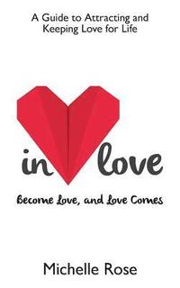 bokomslag In Love: Become Love, and Love Comes