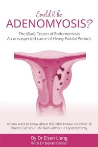 bokomslag Adenomyosis -The Bad Cousin of Endometriosis
