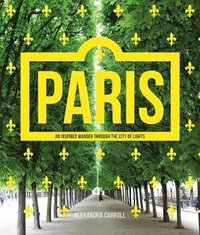 bokomslag Paris: An Inspired Wander Through the City of Lights