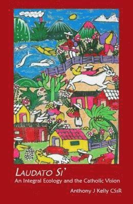 Anthony Kelly - Laudato Si, Inbunden