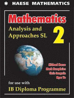 Michael Haese, Mark Humphries, Chris Sangwin, Ngoc Vo - Mathematics: Analysis and Approaches SL, Häftad