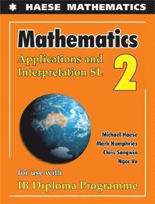Michael Haese, Mark Humphries, Chris Sangwin, Ngoc Vo - Mathematics: Applications And Interpretation SL, Häftad